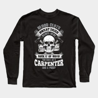 Carpenter Tshirt - Blood Clots, Sweat Dries, Bones Heal - Suck it up Long Sleeve T-Shirt